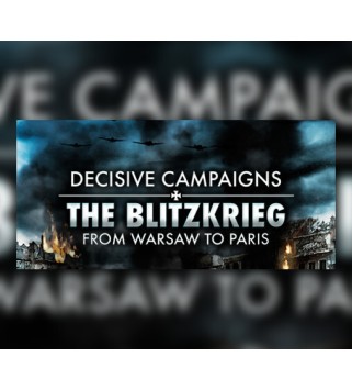 Decisive Campaigns: The Blitzkrieg from Warsaw to Paris Steam Key EUROPE
